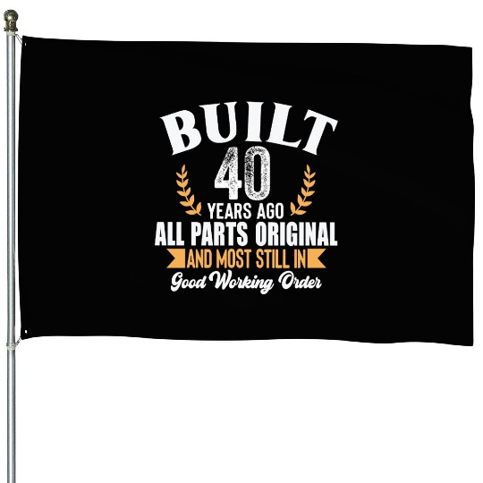 Funny 40th Birthday House Flags – Built 40 Years