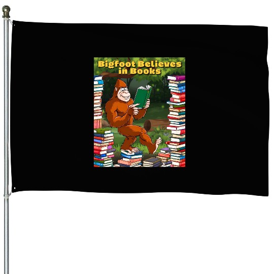 Bookworm Bigfoot Believes in Books House Flags