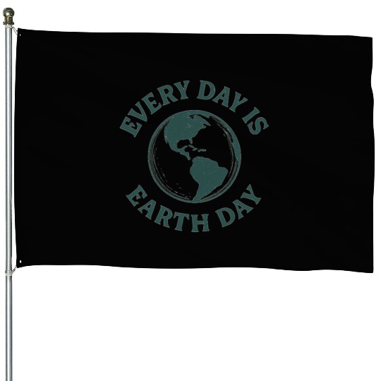 Nature lovers every day is earth day House Flags