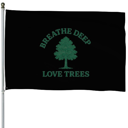 Nature lovers breath deep love trees House Flags