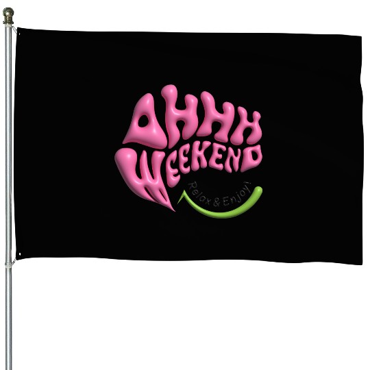 ahhh weekend House Flags