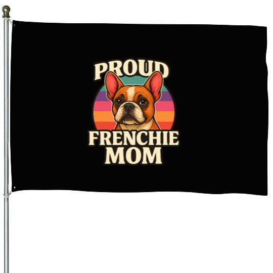 Frenchie Mom Cute French Bulldog Dog Lover Design House Flags