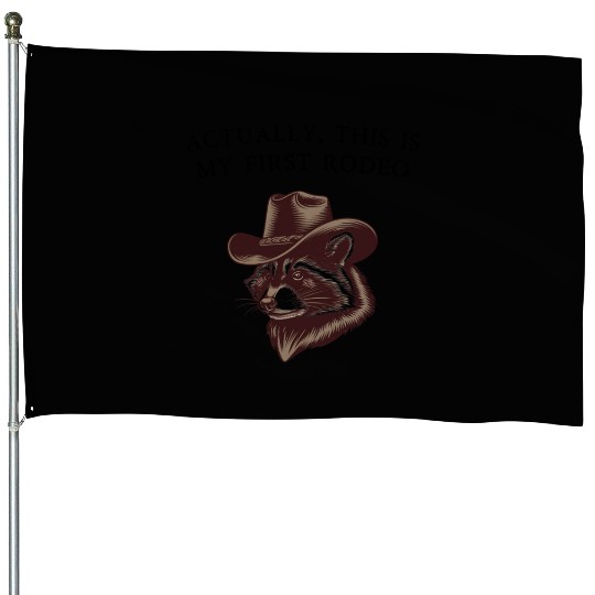 Actually, This Is My First Rodeo House Flags