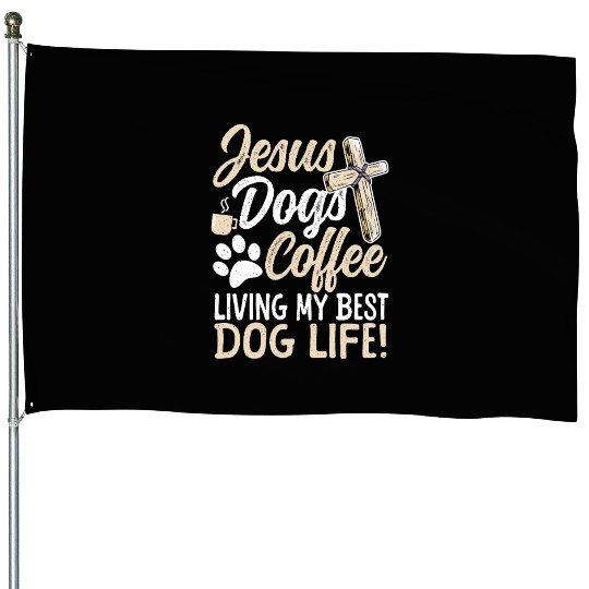 Living My Best Dog Life! Jesus Loving Dog Mom House Flags