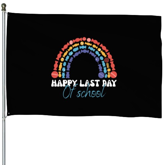 Happy Last Day Of School Teacher Women friend House Flags