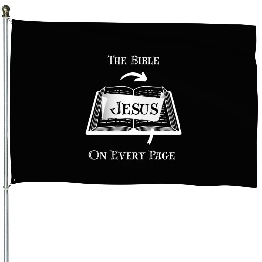 The Bible Jesus on Every Page House Flags