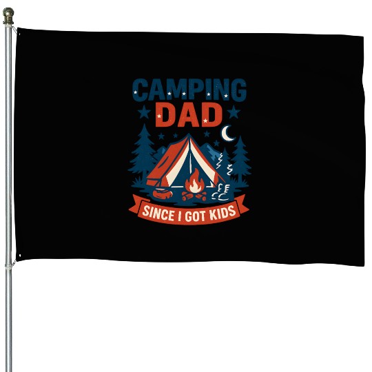 Camping Dad Since I Have Kids gif for Father’s day House Flags