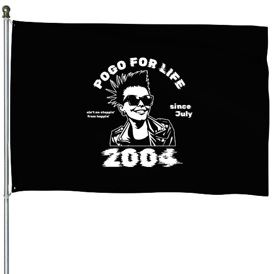 21st birthday Pogo for life since 07/2004 House Flags