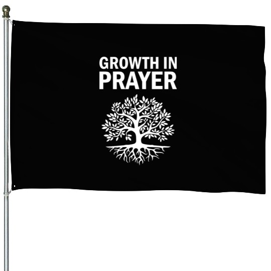 Growth in Prayer - Spiritual Prayer Gift Idea House Flags