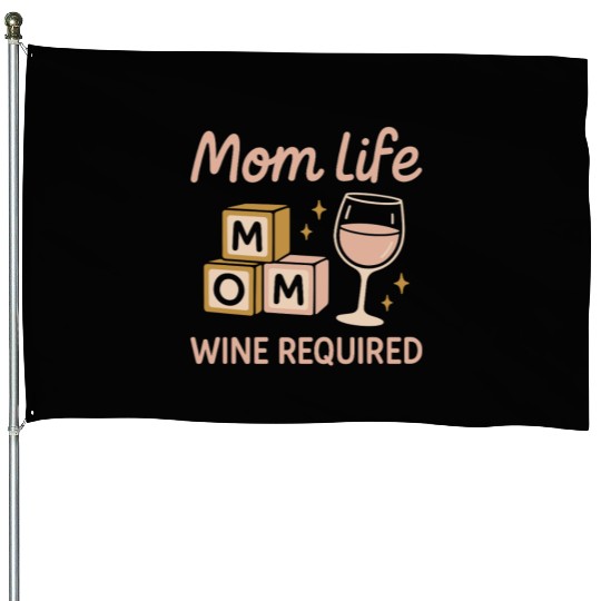 Single Mom Life Chaos Coordinator Wine Coffee House Flags