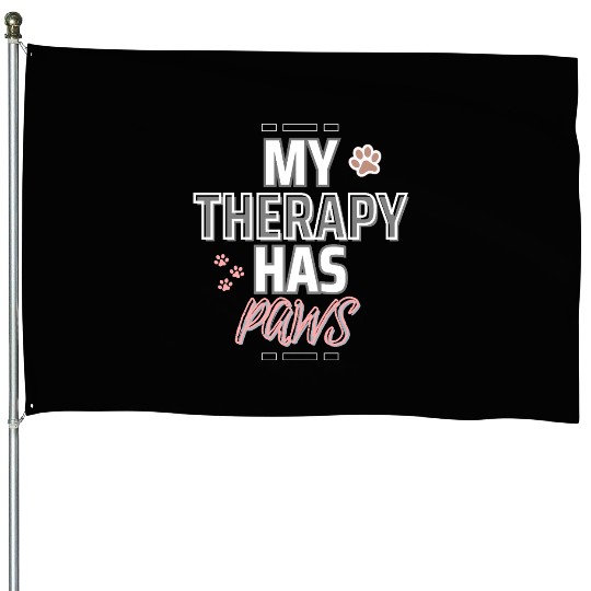 My Therapy Has Paws – Dog Mom Comfort Design House Flags