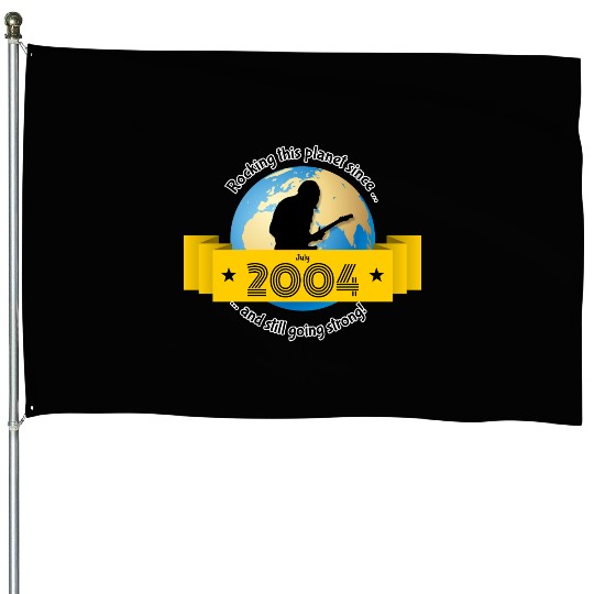 21st birthday Rocking this planet since 07/2004 House Flags