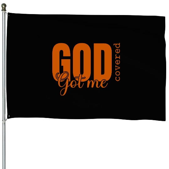 God Got Me Covered - Faith-Based Christian Apparel House Flags