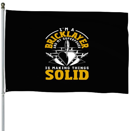 Bricklayer Superpower Making Things Solid House Flags