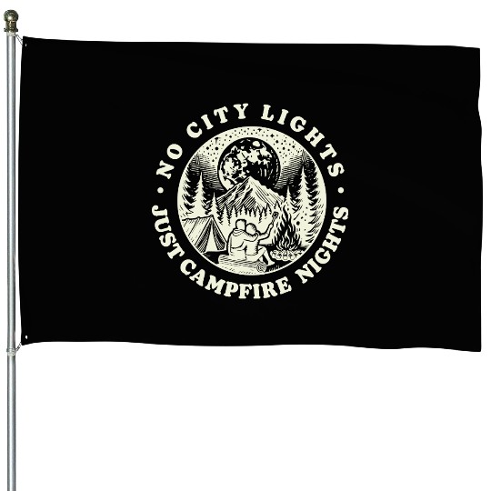 No city lights just campfire lights House Flags