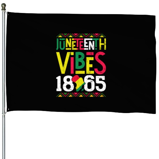 Juneteenth Vibes Black Freedom House Flags