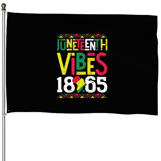 Juneteenth Vibes Black Freedom House Flags