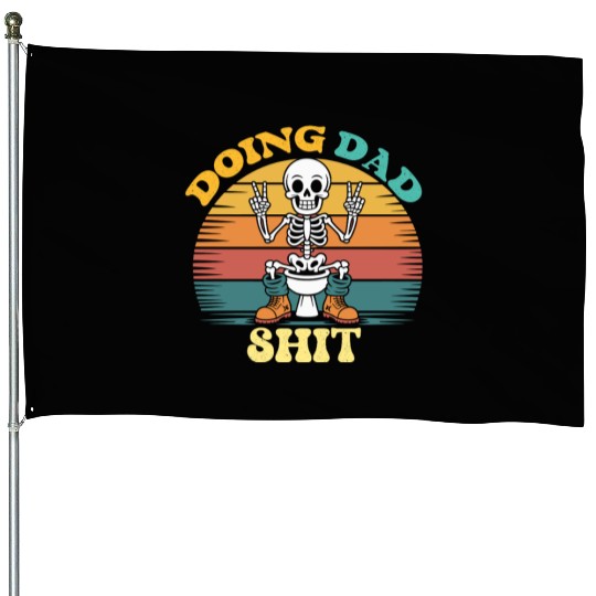 Doing Dad Shit Dad Joke Skeleton Dad Funny Dad House Flags