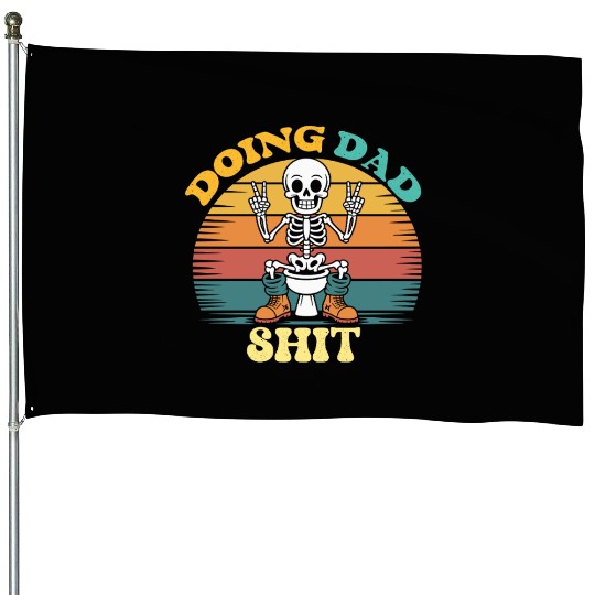 Doing Dad Shit Dad Joke Skeleton Dad Funny Dad House Flags