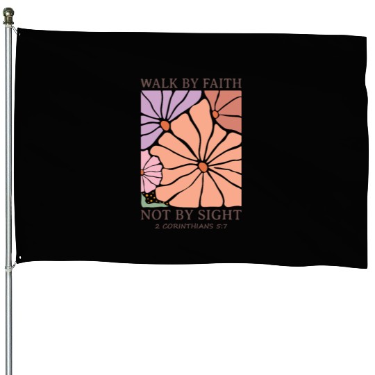 Christian Walk by faith not by sight House Flags