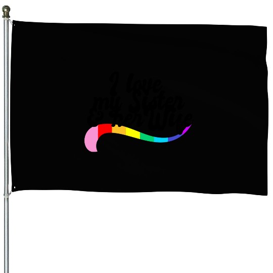 I love my sister & her wife gay sibling pride LGBT House Flags