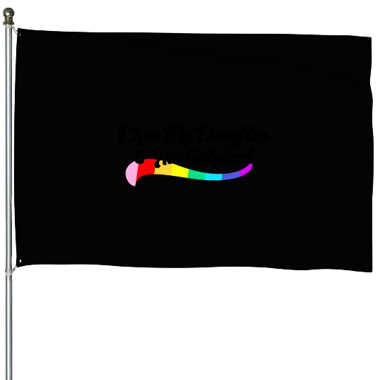 I love my daughter & her girlfriend proud parent House Flags