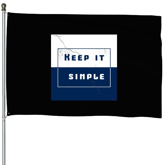 "Keep It Simple" House Flags