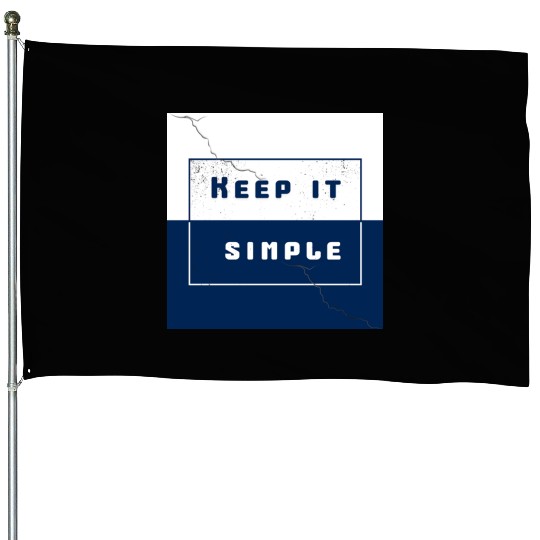 "Keep It Simple" House Flags
