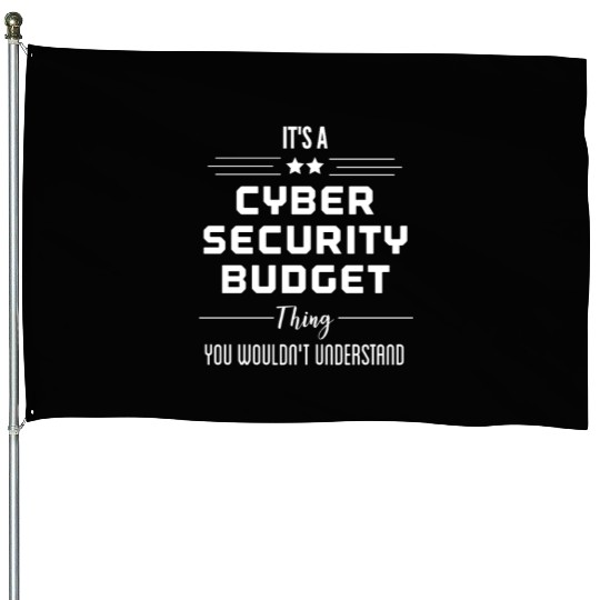 Cyber Security Budget - Security Quote House Flags