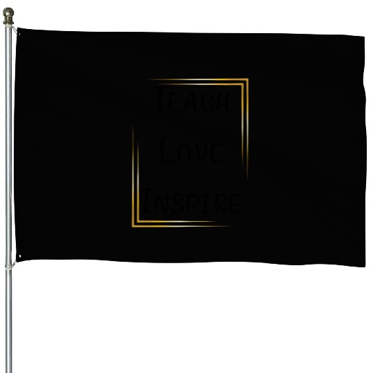 Teach Love Inspire – Teacher Appreciation House Flags