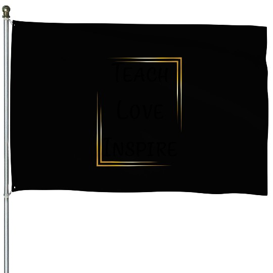 Teach Love Inspire – Teacher Appreciation House Flags