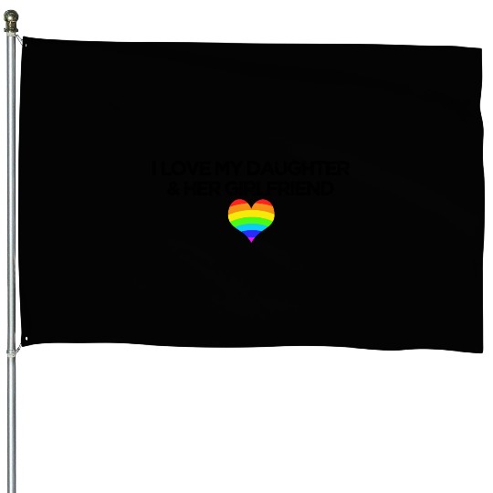 Gay rights I love my daughter & her girlfriend House Flags