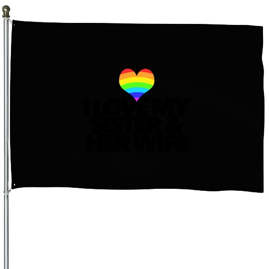 I love my sister & her wife lesbian gay rights House Flags