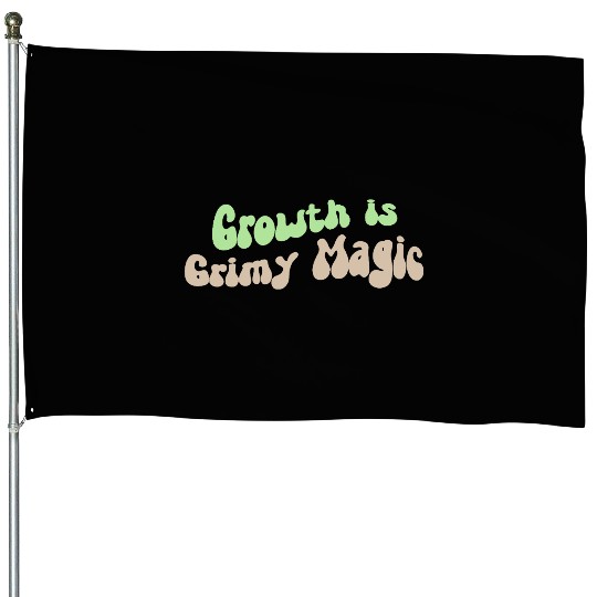 Growth is Grimy Magic – Emotional Healing Art House Flags