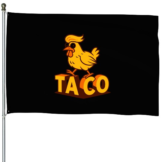 TACO – Trump Always Chickens Out House Flags