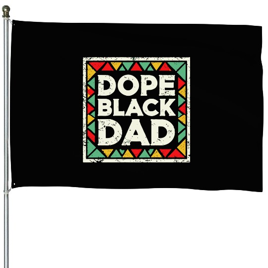 Dope Black Dad Black History House Flags