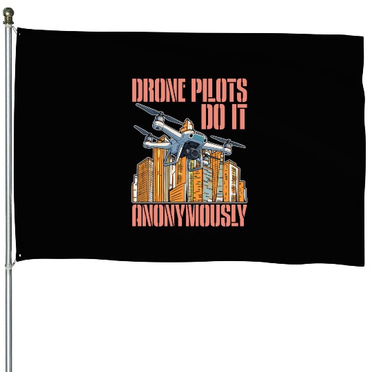 Drone Pilots Do It Anonymously Drone Operator House Flags