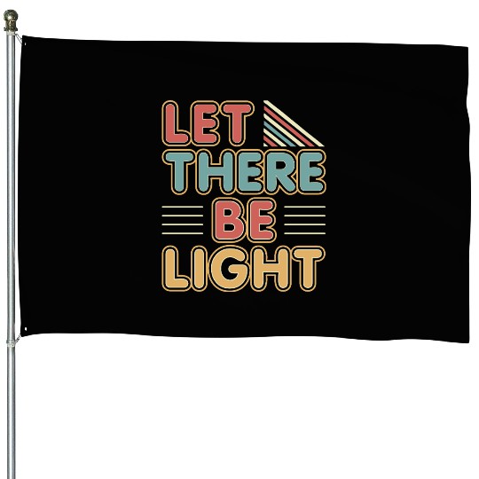 Let There Be Light typography colorful vintage House Flags