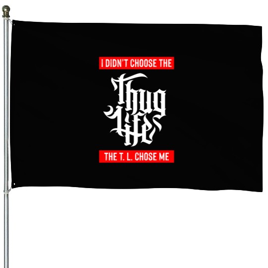 Thug Life Chose Me Funny Urban Quote House Flags