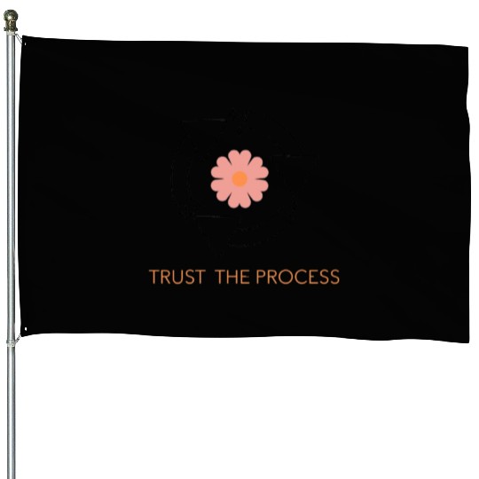 Trust the Process Blossom House Flags