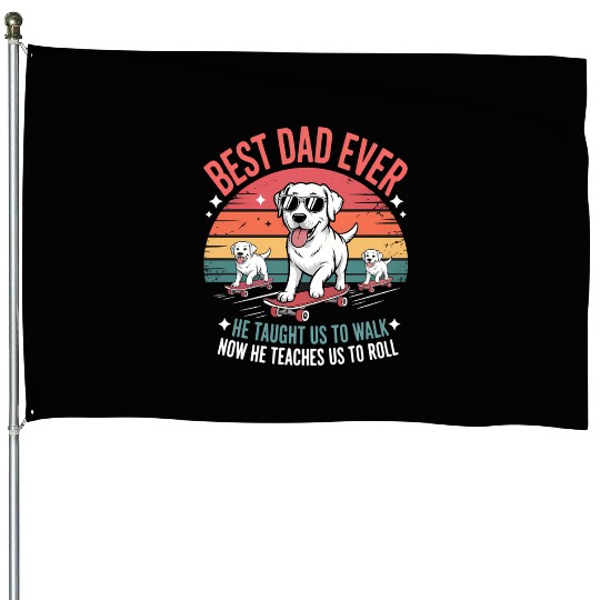 Best Dog Dad Ever Skateboarding Puppy Lover House Flags