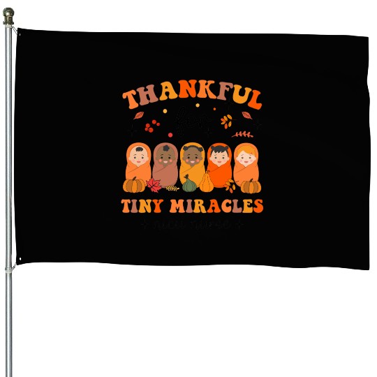 Thankful For Tiny Miracles Thanksgiving NICU Nurse House Flags