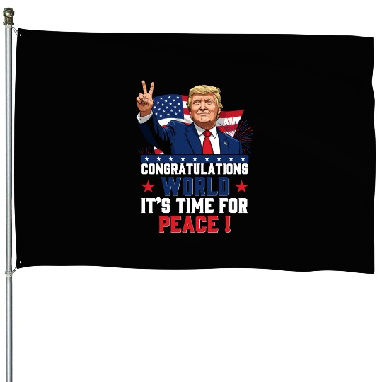 Congratulations world, It's time for peace! House Flags