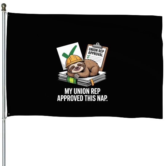 My Union Rep Approved This Nap Labor Day House Flags