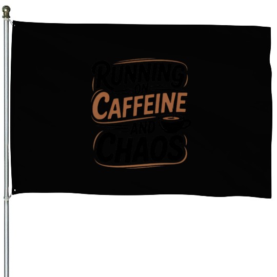 Running on Caffeine and Chaos House Flags