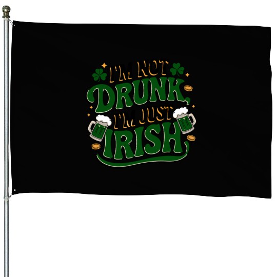 Funny I'm Not Drunk Just Irish Shamrock Clover House Flags