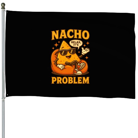 Funny Nacho Pun – Relaxed & Cheesy Vibes House Flags