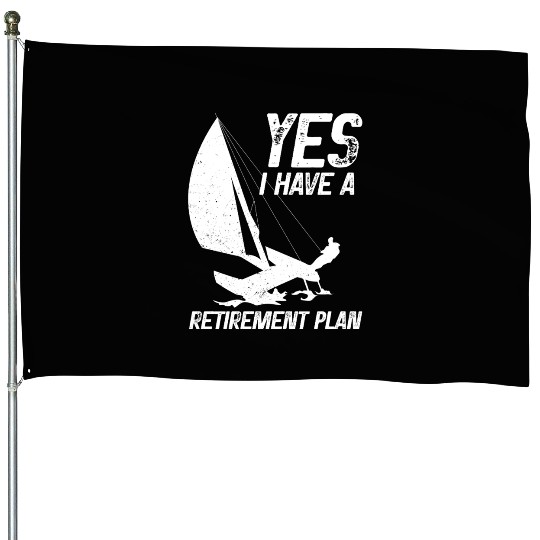Retirement Plan Catamaran Trapeze Sailing Captain House Flags