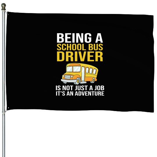 Bus Drivers Funny School Bus Driver House Flags