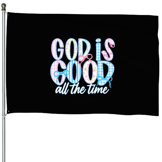 God Is Good All The Time Preppy Boho Christian House Flags